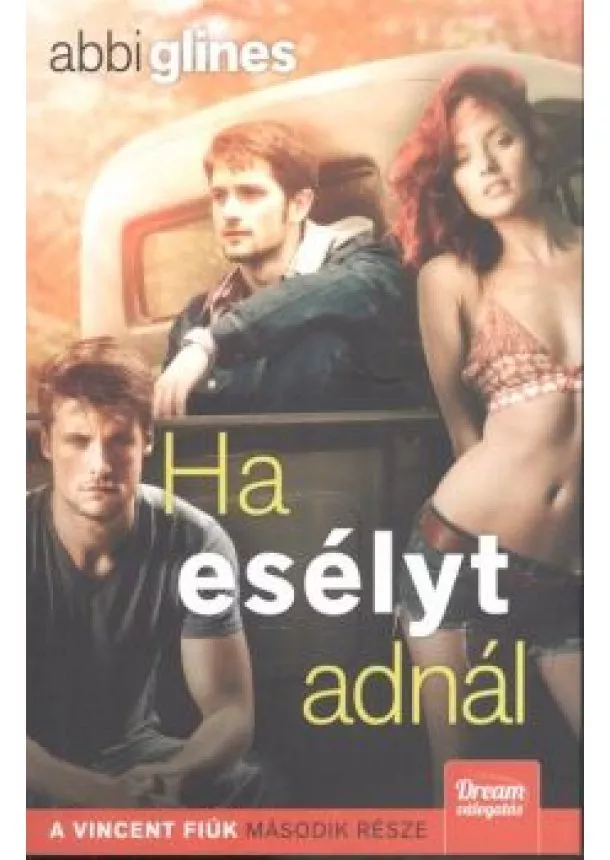 Abbi Glines - Ha esélyt adnál /A Vincent fiúk 2.