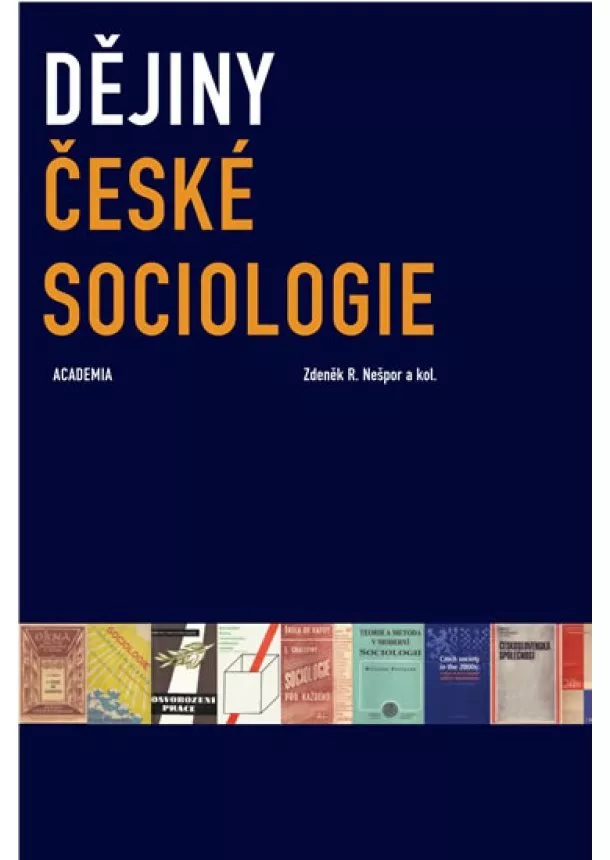 Zdeněk R. Nešpor , Kolektív autorov - Dějiny české sociologie