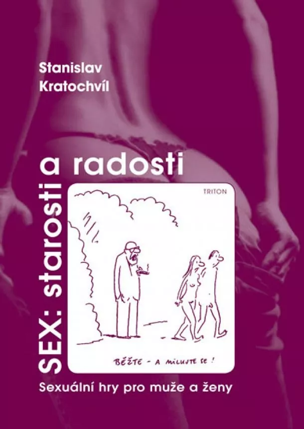 Stanislav Kratochvíl - Sex: Starosti a radosti - Sexuální hry pro muže a ženy