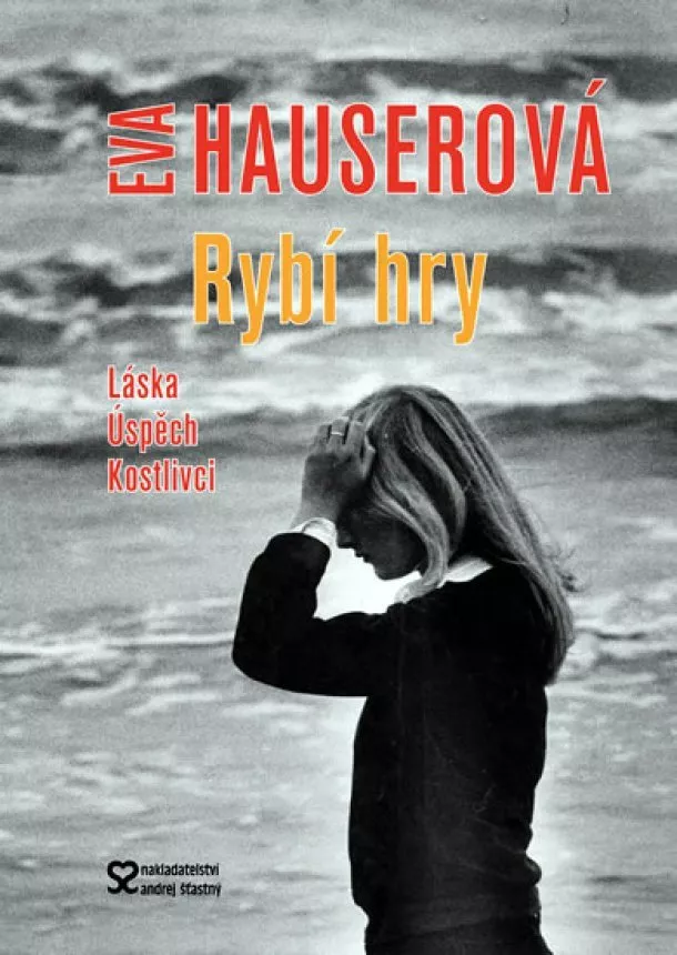 Eva Hauserová - Rybí hry - Láska, úspěch, kostlivci