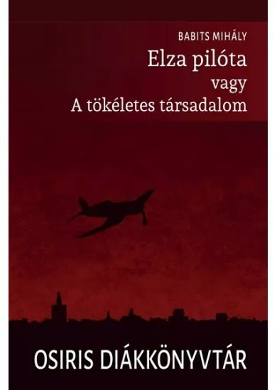 Elza pilóta vagy a tökéletes társadalom - Osiris Diákkönyvtár