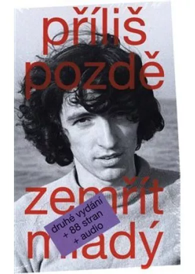 Příliš pozdě zemřít mladý - Věnováno všem ženám a mužům s rock and rollovým srdcem