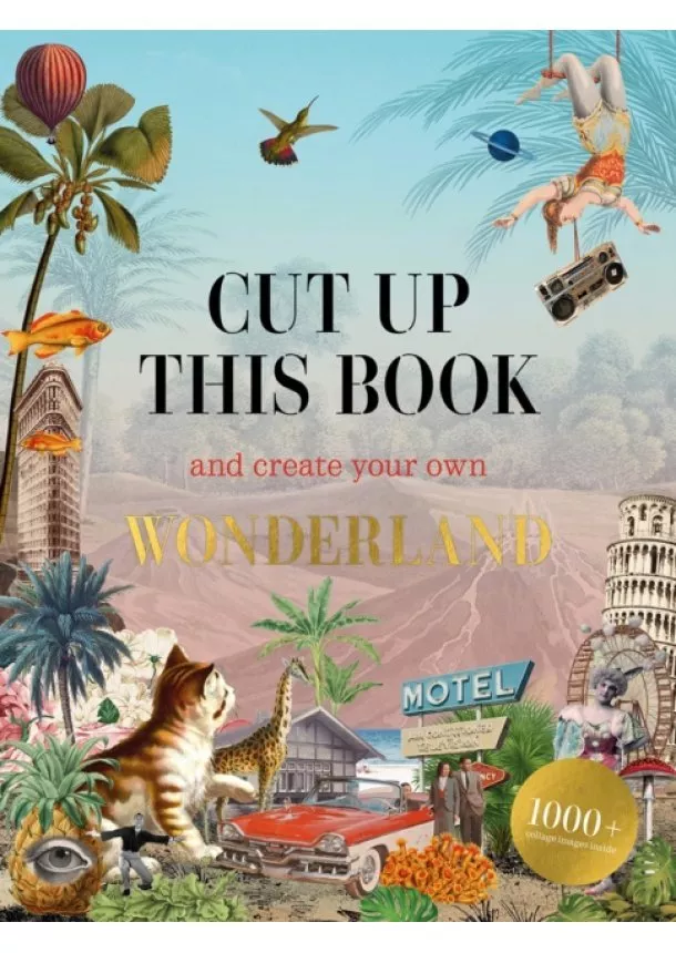 Cut Up This Book and Create Your Own Wonderland