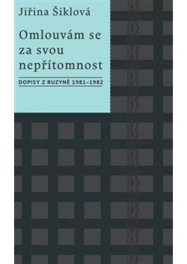 Jiřina Šiklová - Omlouvám se za svou nepřítomnost - Dopis