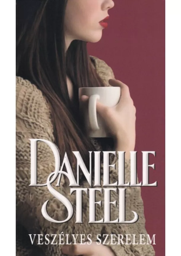 DANIELLE STEEL - Veszélyes ​szerelem