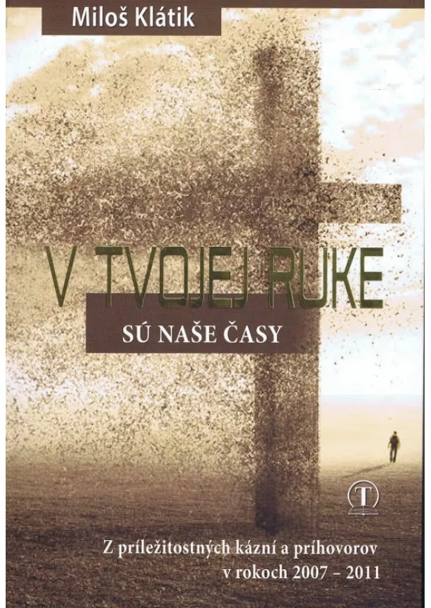 Miloš Klátik - V Tvojej ruke sú naše časy