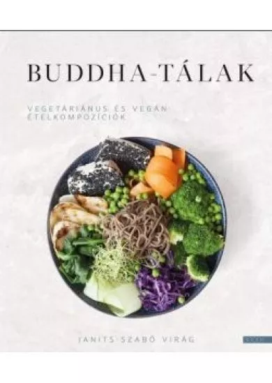 Buddha-tálak - Vegetáriánus és vegán ételkompozíciók