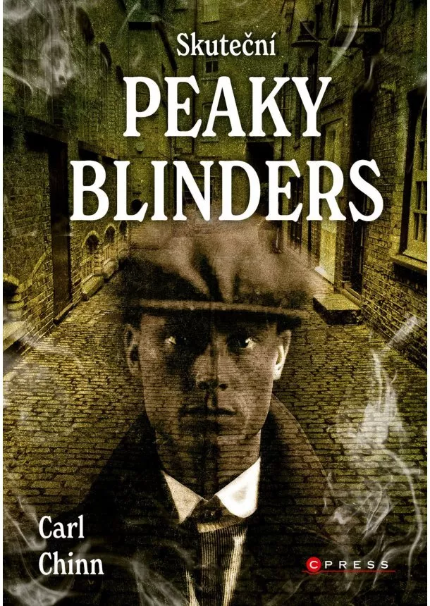 Carl Chinn - Skuteční Peaky Blinders