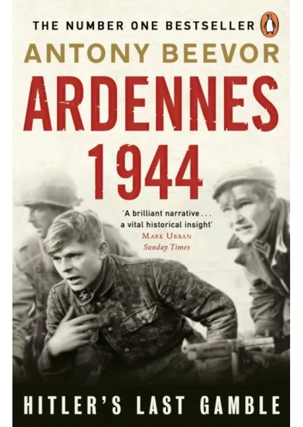 Antony Beevor - Ardennes 1944 : Hitlers Last Gamble