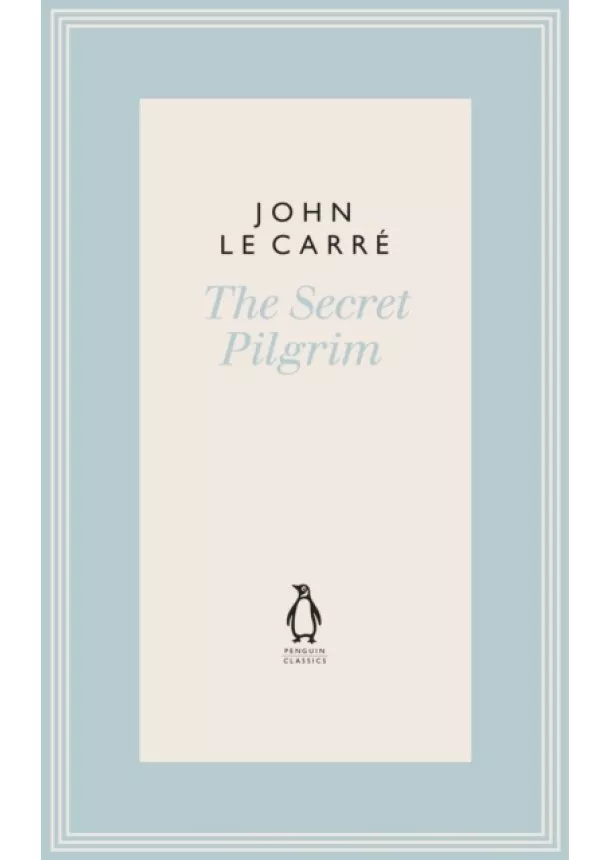 John le Carre - The Secret Pilgrim