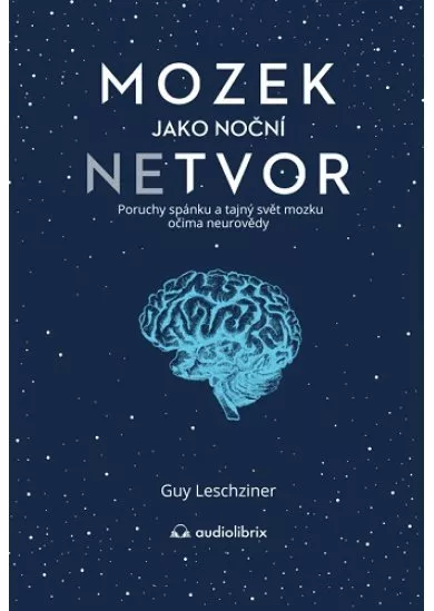 Mozek jako noční netvor - Poruchy spánku a tajný svět mozku očima neurovědy