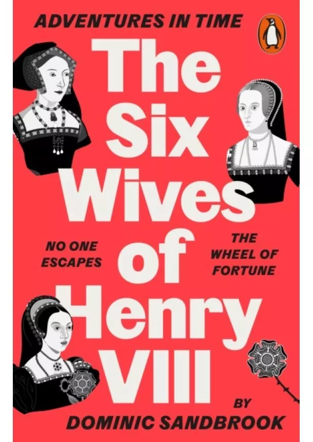 Dominic Sandbrook - Adventures in Time: The Six Wives of Henry VIII