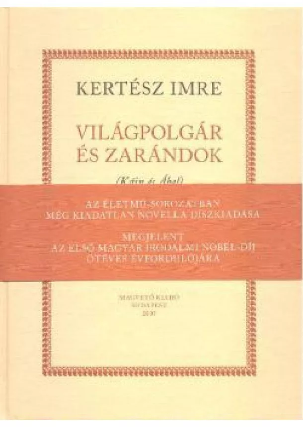 KERTÉSZ IMRE - VILÁGPOLGÁR ÉS ZARÁNDOK (KÁIN ÉS ÁBEL)