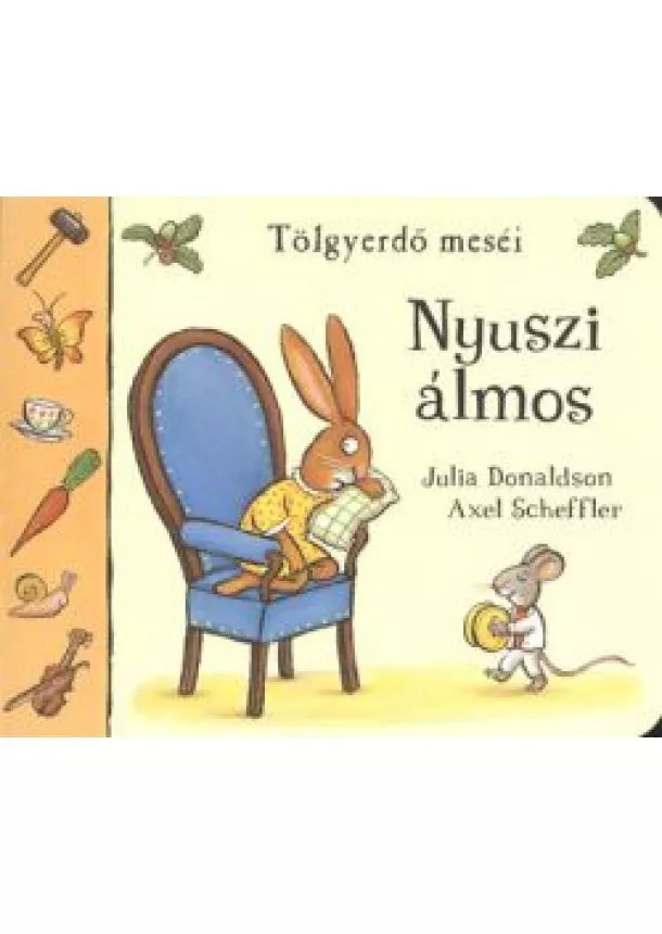 JULIA DONALDSON - AXEL SCHEFFLER - NYUSZI ÁLMOS