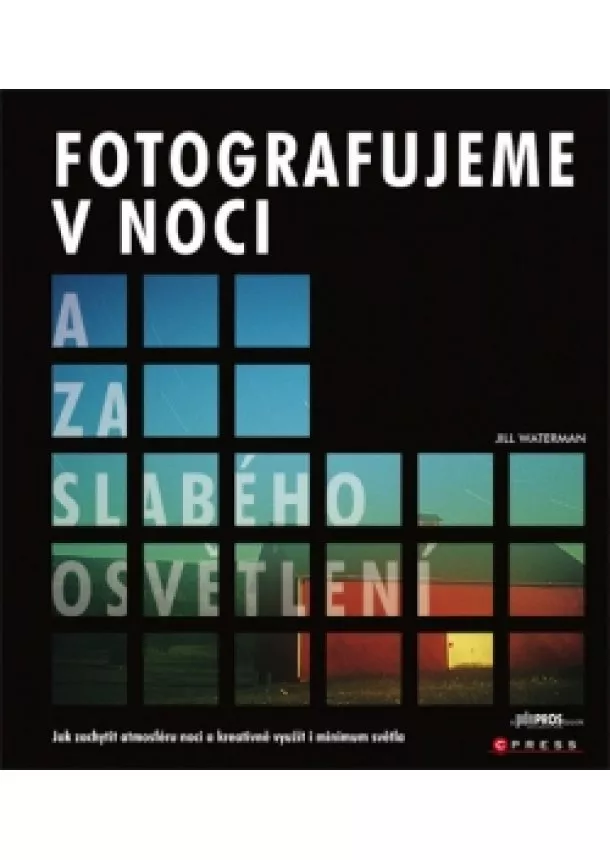 Jill Waterman - Fotografujeme v noci a za slabého osvětlení