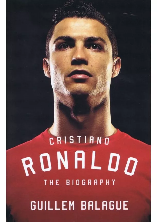 Guillem Balague - Cristiano Ronaldo : The Biography