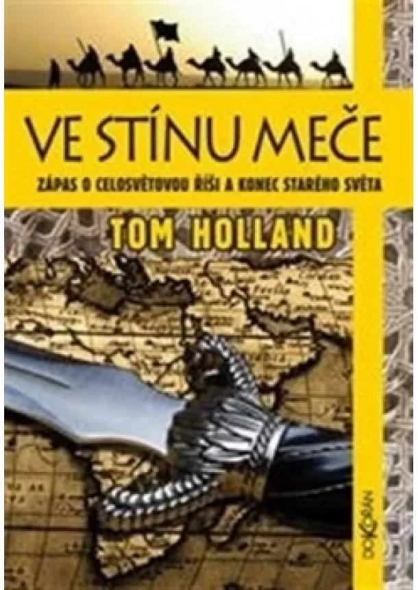 Tom Holland - Ve stínu meče - Zápas o celosvětovou říši a konec starého světa