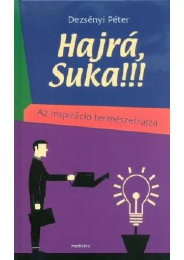 Dezsényi Péter - Hajrá Suka!!! - Az inspiráció természetrajza