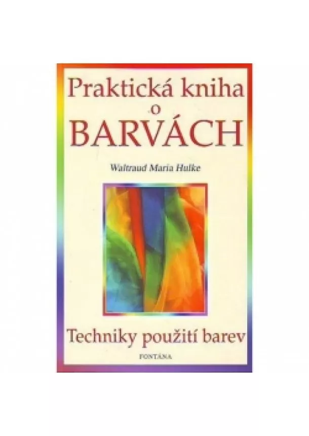 Waltraud Maria Hulke  - Praktická kniha o barvách