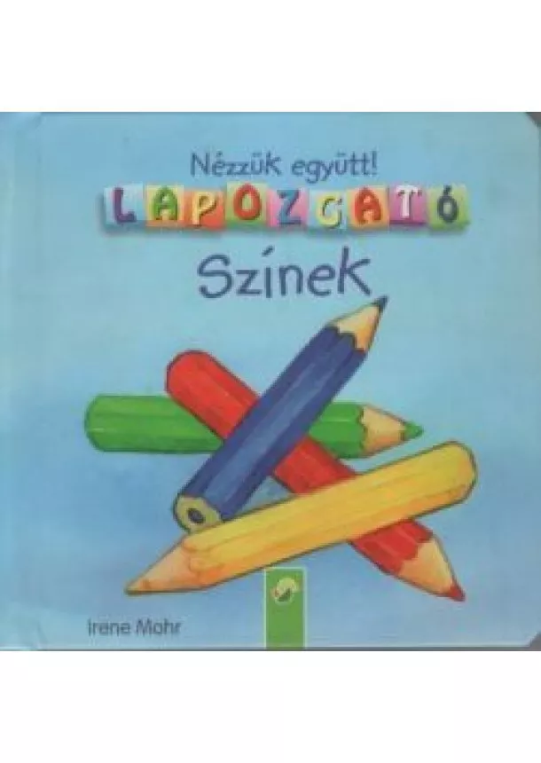 Irene Mohr - Nézzük együtt! Lapozgató - Színek