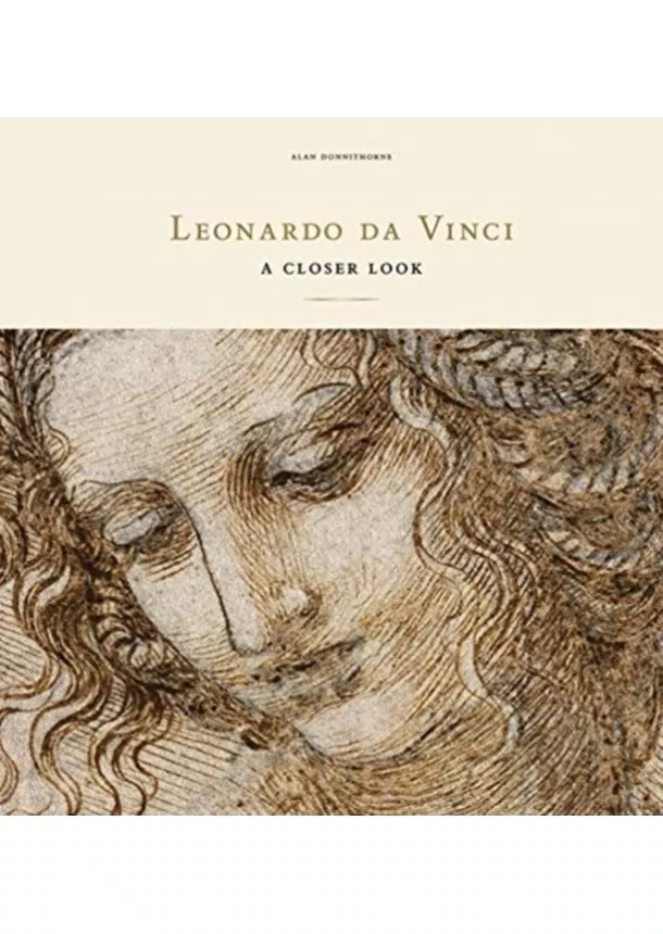 Alan Donnithorne - Leonardo da Vinci: A Closer Look