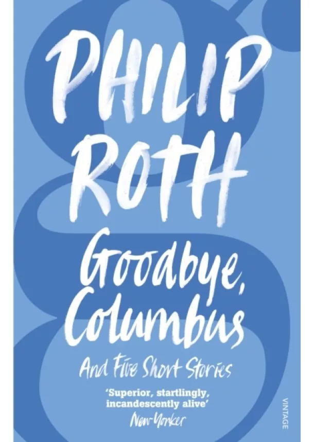 Philip Roth - Goodbye, Columbus