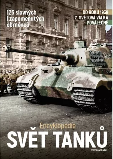 Svět tanků - Encyklopedie - 125 slávnych i zapomenutých obrněnců