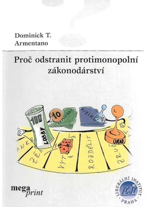 Dominick T. Armentano - Proč odstranit protimonopolní zákonodárství