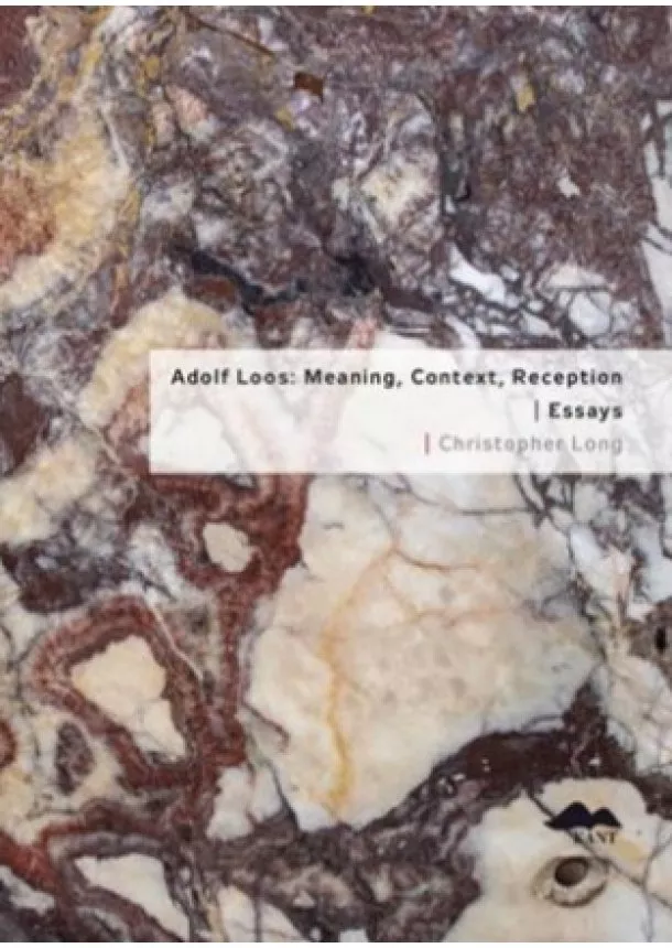 Christopher Long  - Adolf Loos: Meaning, Context, Reception / Essays