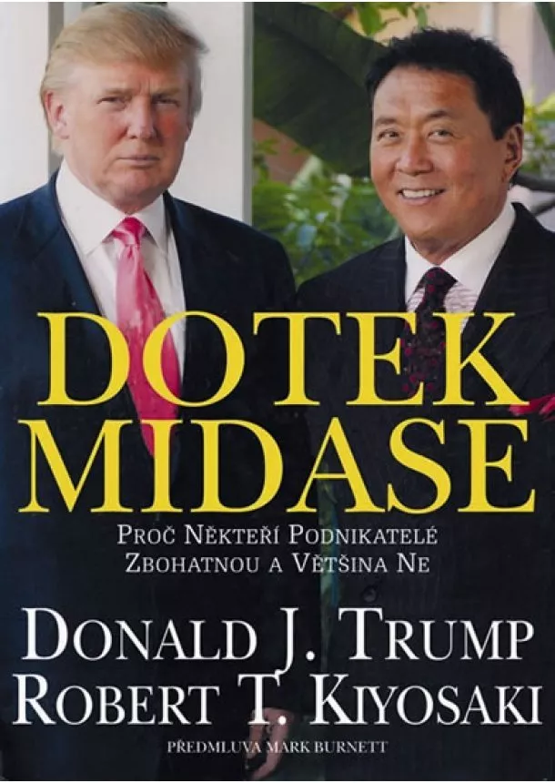 Robert T. Kiyosaki, Donald J. Trump - Dotek Midase - Proč někteří podnikatelé zbohatnou a většina ne