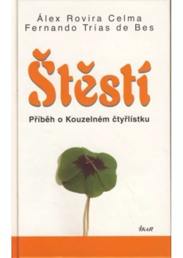 Trías de Bes Fernando Rovira Celma Álex, - Štěstí - Příběh o Kouzelném čtyřlístku