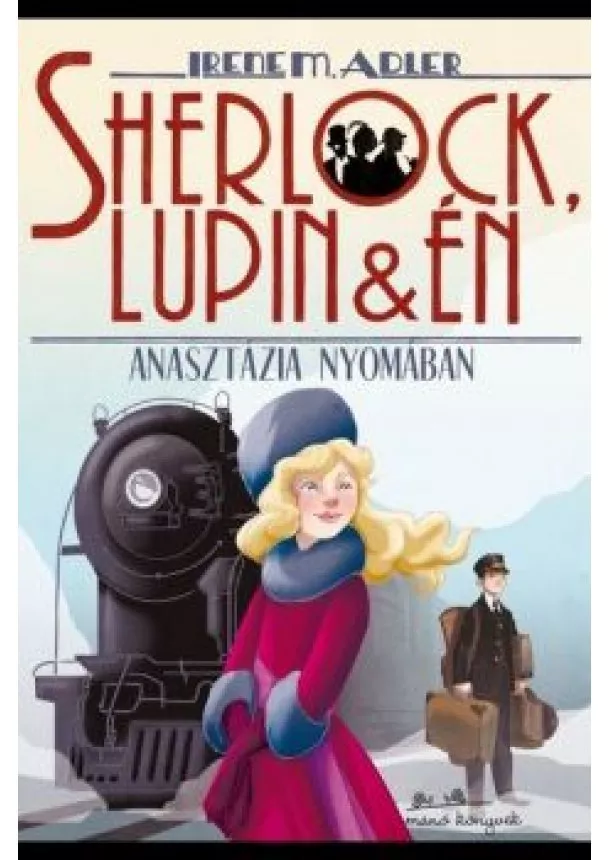 Irene M. Adler - Sherlock, Lupin és én 14. - Anasztázia nyomában