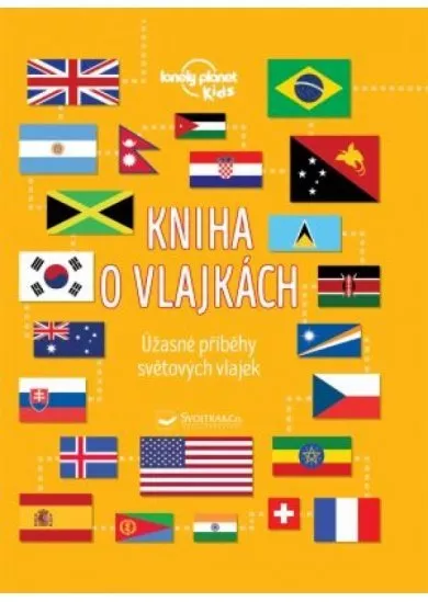 Kniha o vlajkách - Úžasné příběhy světových vlajek