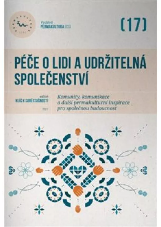 kolektiv - Péče o lidi a udržitelná společenství - Komunity, komunikace a další permakulturní inspirace pro společnou budoucnost