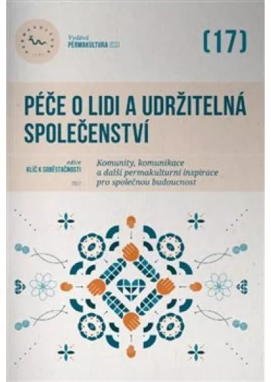 Péče o lidi a udržitelná společenství - Komunity, komunikace a další permakulturní inspirace pro společnou budoucnost