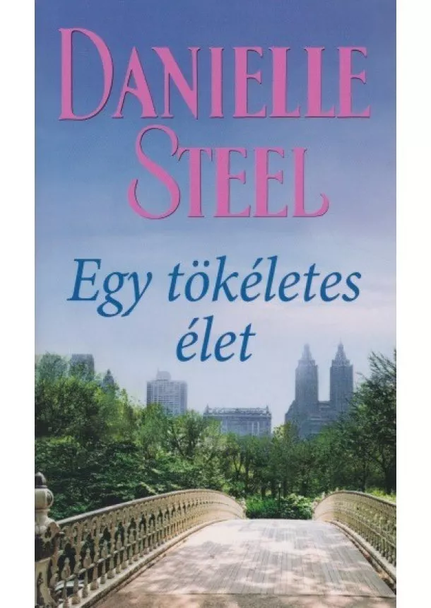 DANIELLE STEEL - EGY TÖKÉLETES ÉLET