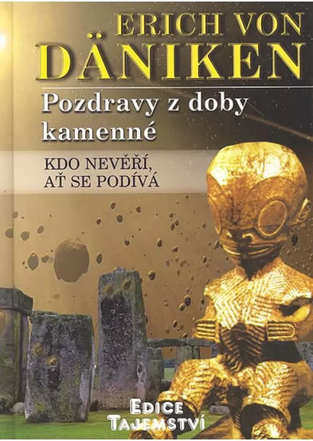 Erich von Däniken - Pozdravy z doby kamenné