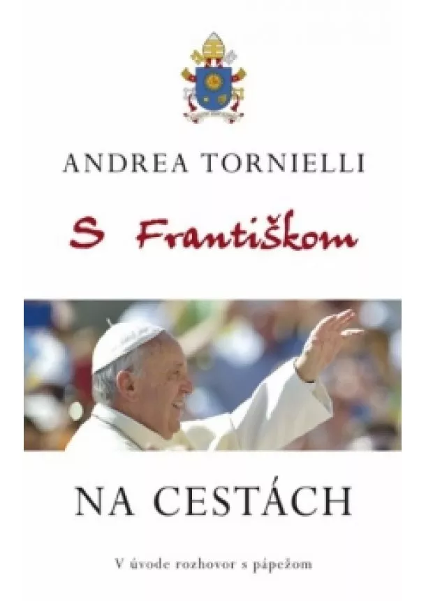 Andrea Tornielli - S Františkom NA CESTÁCH