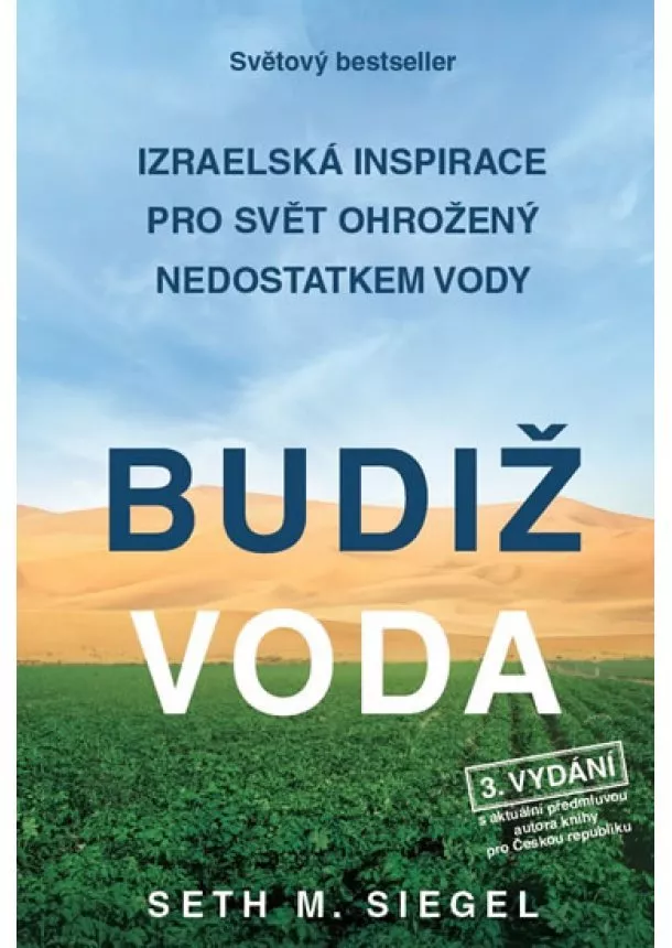 Seth M. Siegel - Budiž voda (3.vydání) - Izraelská inspirace pro svět ohrožený nedostatkem vody