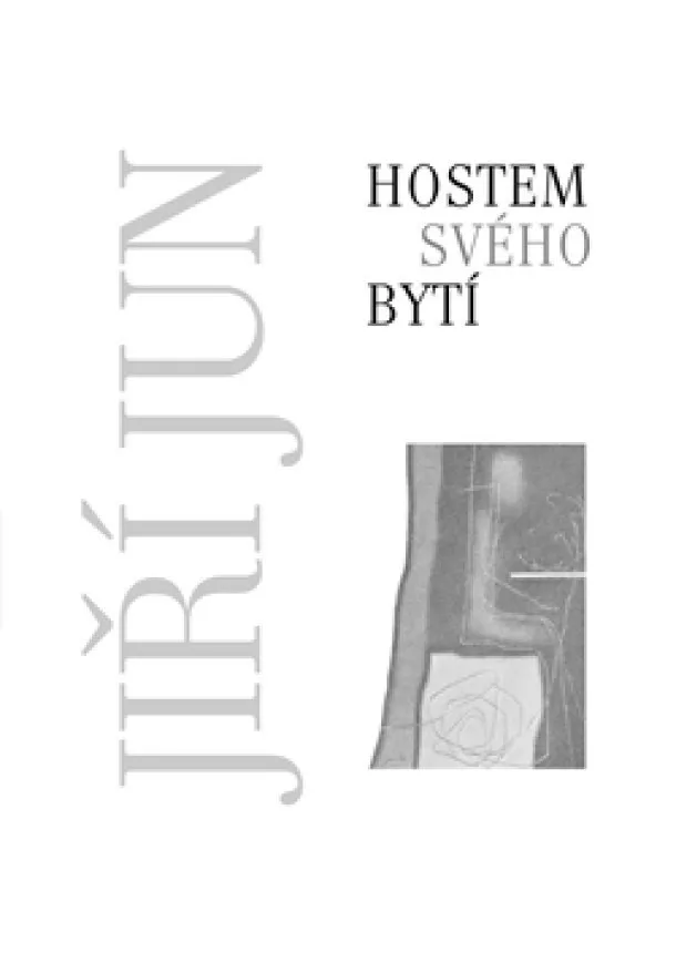 Jiří Jun - Hostem svého bytí