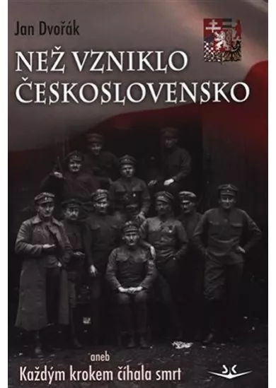 Než vzniklo Československo aneb Každým krokem číhala smrt