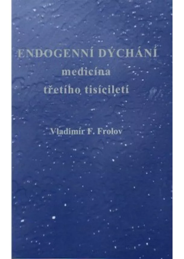 Vladimír F. Frolov - Endogenní dýchání, medicína třetího tisíciletí