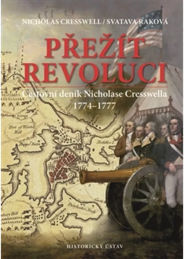 Nicholas Cresswell, Svatava Raková - Přežít revoluci - Cestovní deník Nicholase Cresswella. 1774-1777