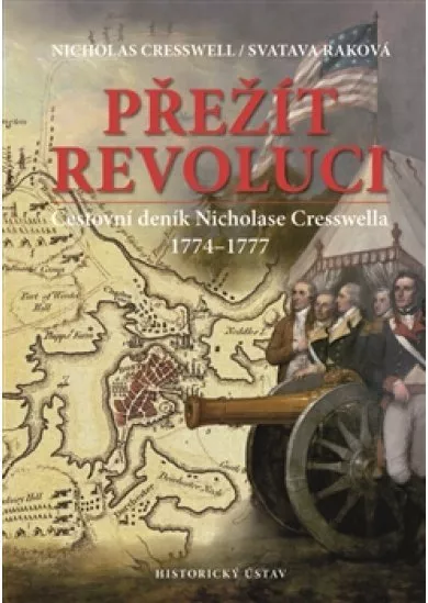 Přežít revoluci - Cestovní deník Nicholase Cresswella. 1774-1777