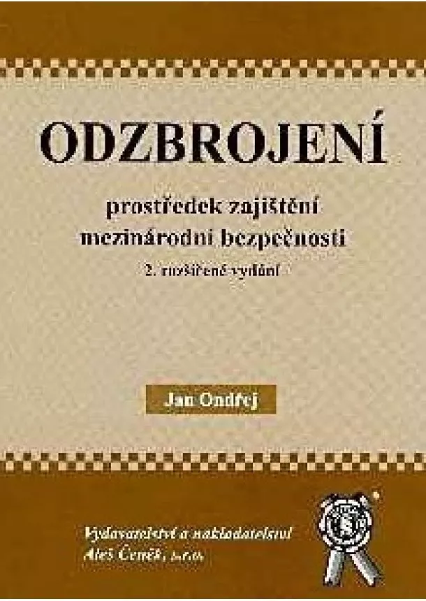 Jan Ondřej - Odzbrojení, prostředek zajištění mezinárodní bezpečnosti