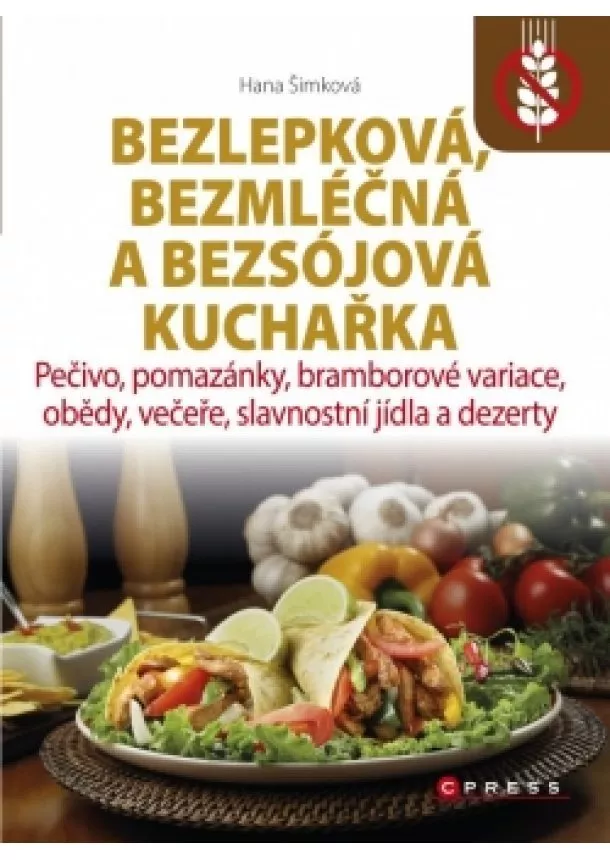 Hana Čechová Šimková - Bezlepková, bezmléčná a bezsojová kuchařka