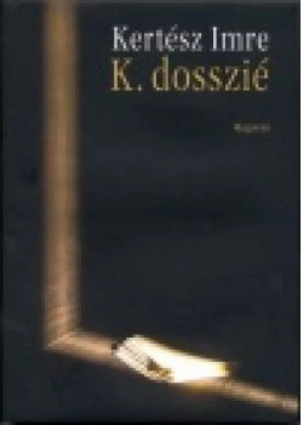 Kertész Imre - K. dosszié