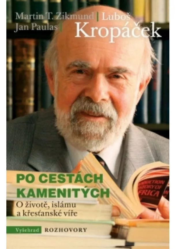 Luboš Kropáček, Martin T. Zikmund, Jan Paulas - Po cestách kamenitých - O životě, islámu a křesťanské víře