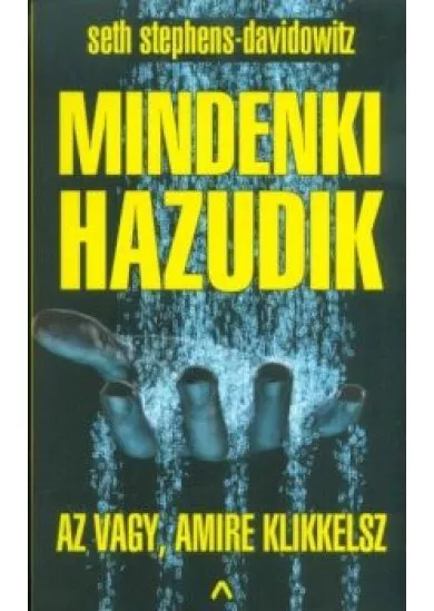 Mindenki hazudik - Az vagy amire klikkelsz