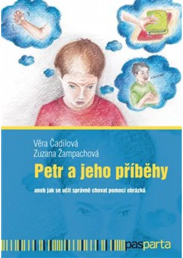 Věra Čadilová, Zuzana Žampachová - Petr a jeho příběhy - aneb jak se učit správně chovat pomocí obrázků